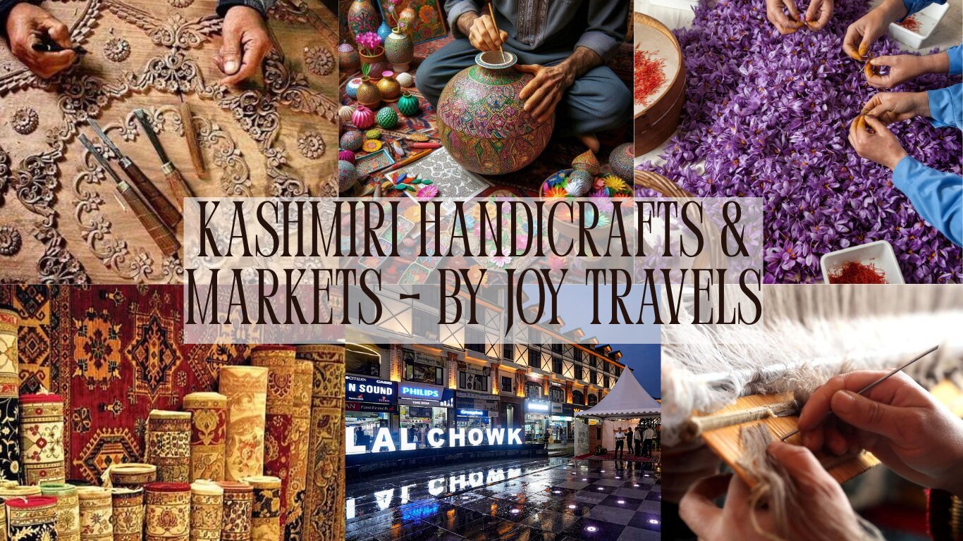 Joy Travels Presents: A Guide to Kashmiri Handicrafts & Local Markets